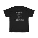 Heavily Meditated Unisex T-Shirt