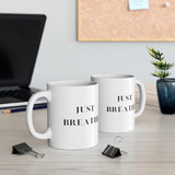 Just Breathe - White Mug 11oz