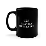 Heavily Meditated - 11oz Black Mug